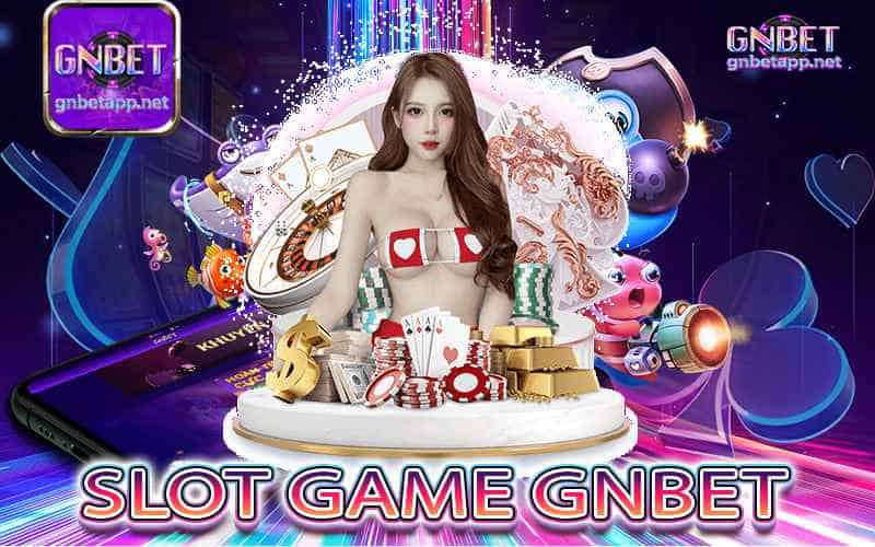 Slot Game Gnbet Tham gia ngay nhận code 99k mỗi ngày
