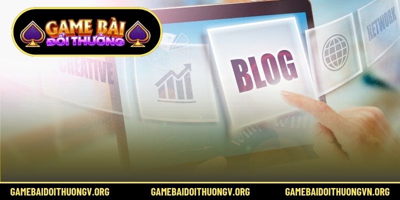 4 mẹo chọn blog game bài đổi thưởng uy tín để theo dõi