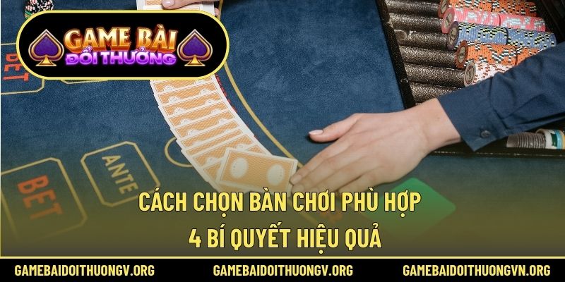 Cách chọn bàn chơi phù hợp