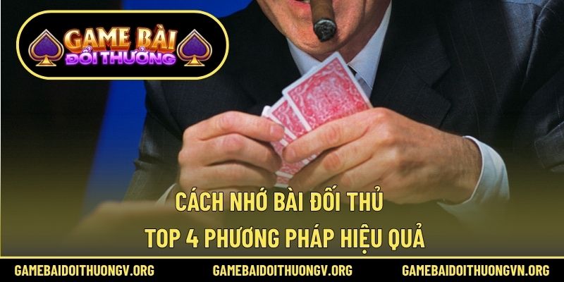 cách nhớ bài đối thủ